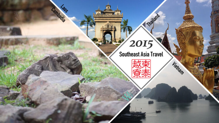 2015 Southeast Asia Travel: Vietnam, Cambodia, Thailand, Laos 1 2015 Southeast Asia Travel: Vietnam, Cambodia, Thailand, Laos